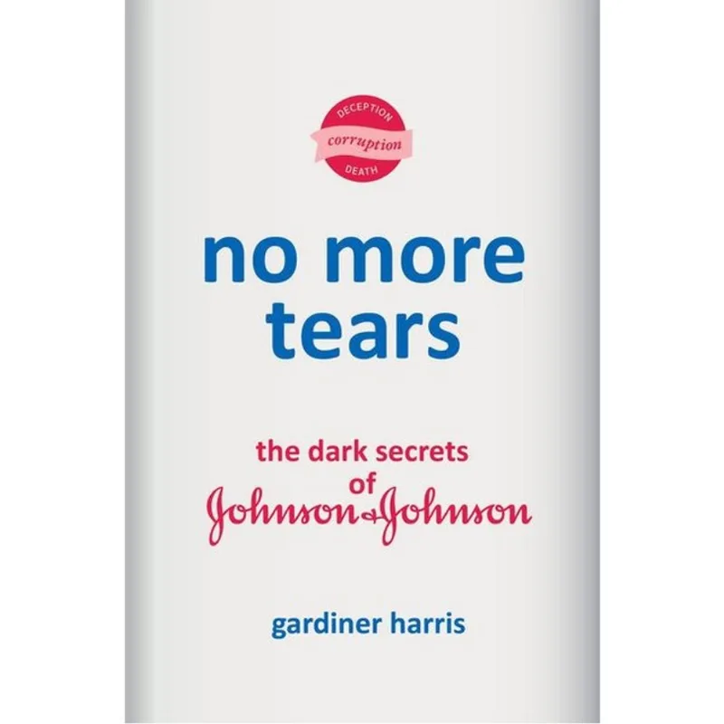 NO MORE TEARS - THE DARK SECRETS OF JOHNSON & JOHNSON