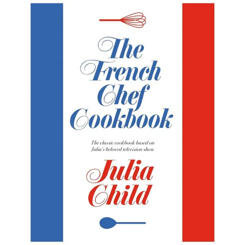 THE FRENCH CHEF COOKBOOK