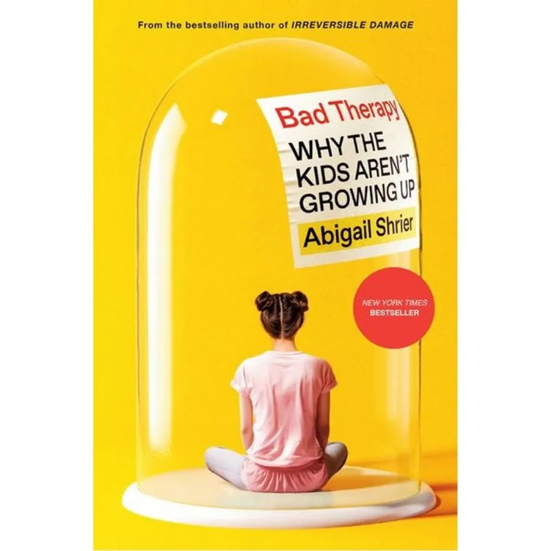 BAD THERAPY - WHY THE KIDS AREN'T GROWING UP