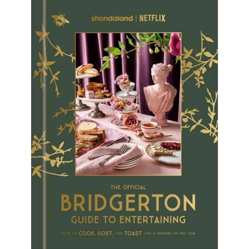 THE OFFICIAL BRIDGERTON GUIDE TO ENTERTAINING