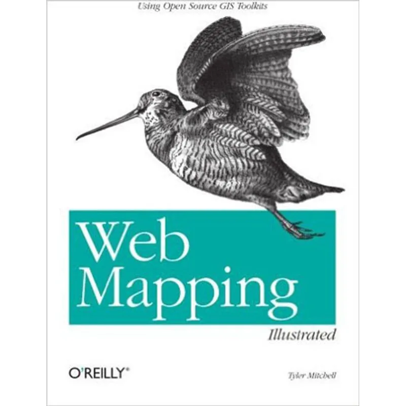 WEB MAPPING ILLUSTRATED: USING OPEN SOURCE GIS TOOLKITS