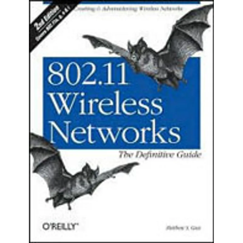 802.11 WIRELESS NETWORKS - THE DEFINITIVE GUIDE