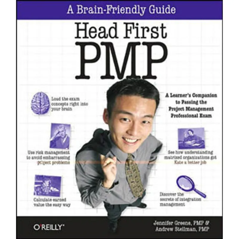 HEAD FIRST PMP - A BRAIN-FRIENDLY GUIDE TO PASSING THE PROJECT MANAGEMENT PROFESSIONAL EXAM