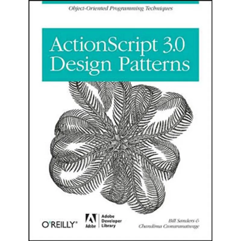 ACTIONSCRIPT 3.0 DESIGN PATTERNS - OBJECT ORIENTED PROGRAMMING TECHNIQUES
