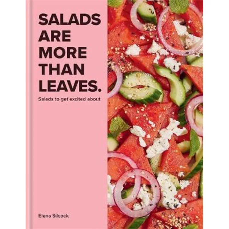 SALADS ARE MORE THAN LEAVES