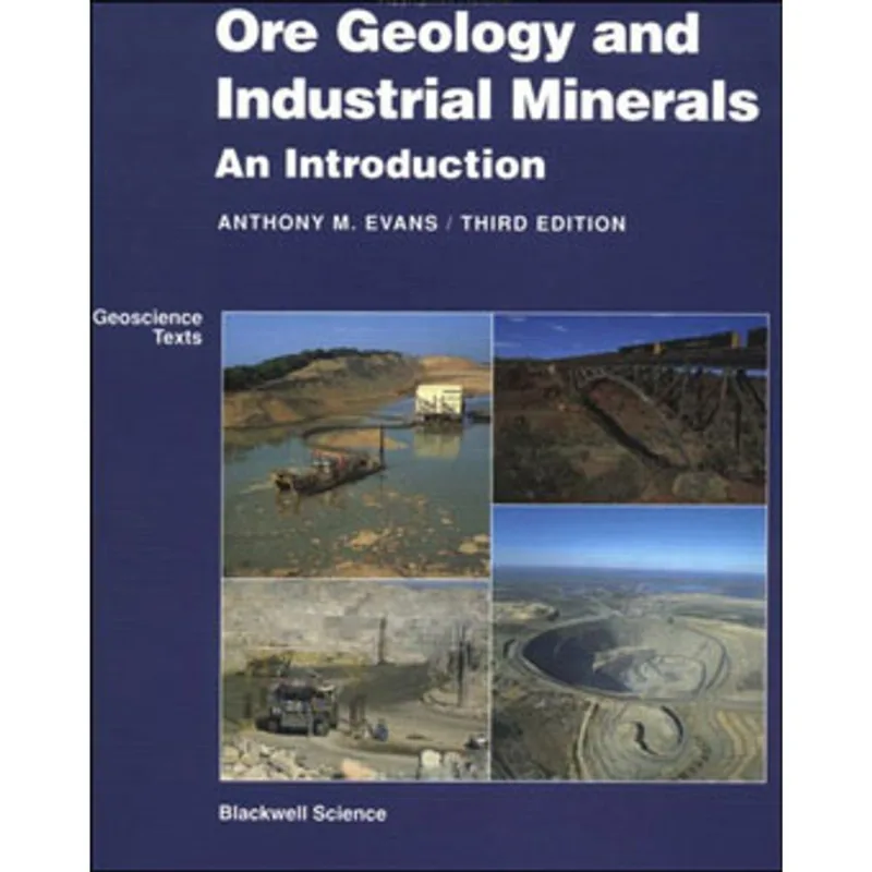 ORE GEOLOGY AND INDUSTRIAL MINERALS - AN INTRODUCTION