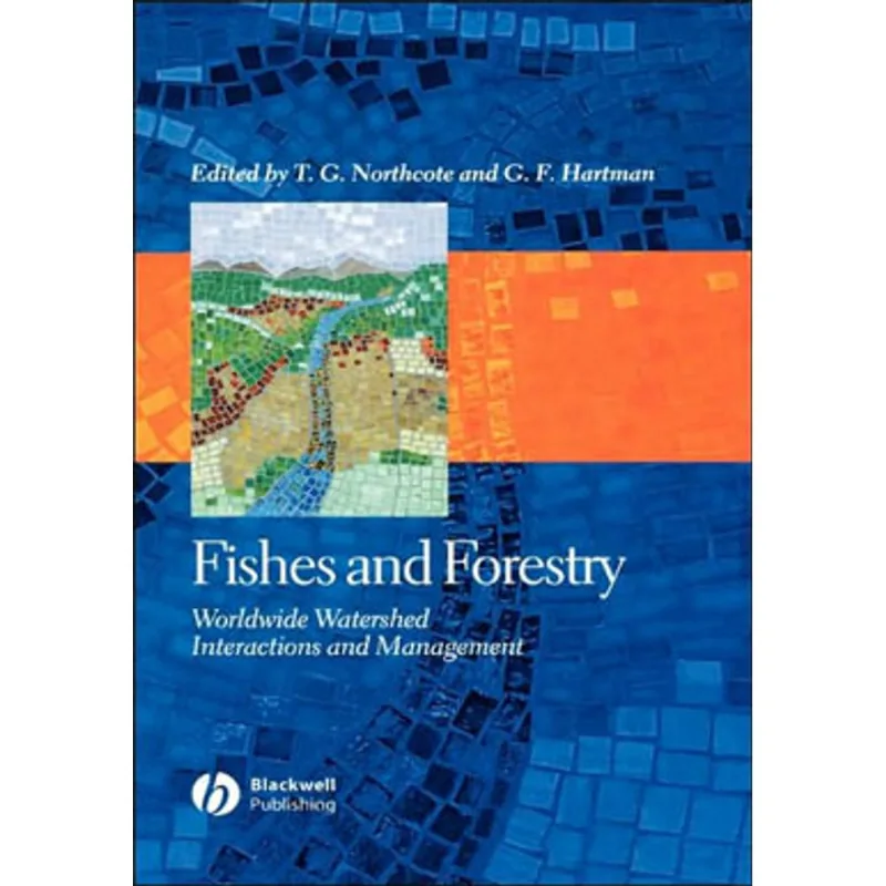 FISHES AND FORESTRY - WORLDWIDE WATERSHED INTERACTIONS AND MANAGEMENT
