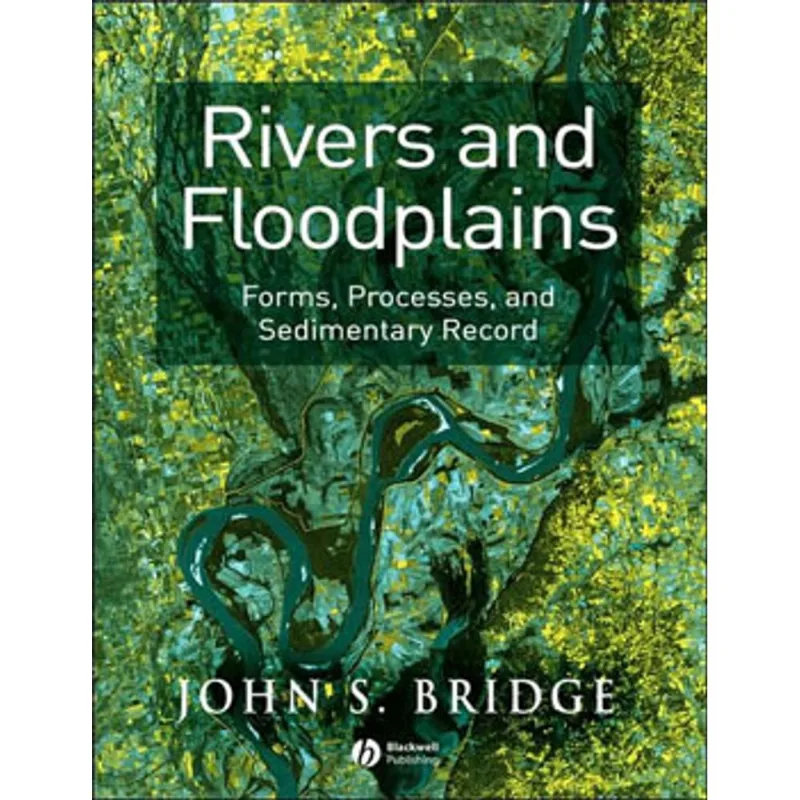RIVERS AND FLOODPLAINS - FORMS, PROCESSES AND SESIMENTARY RECORD