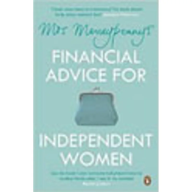 MRS MONEYPENNY'S FINANCIAL ADVICE FOR INDEPENDENT WOMEN