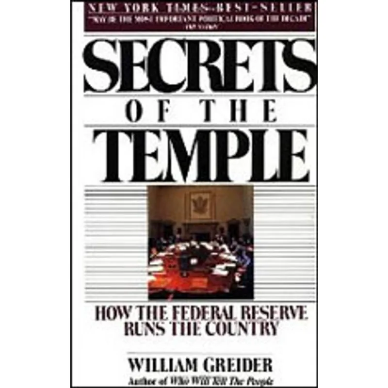 SECRETS OF THE TEMPLE - HOW THE FED RUNS THE COUNTRY