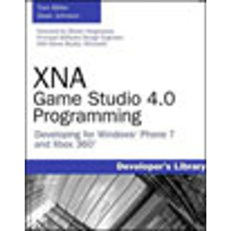 XNA GAME STUDIO 4.0 PROGRAMMING - DEVELOPING FOR WINDOWS PHONE 7 AND XBOX 360