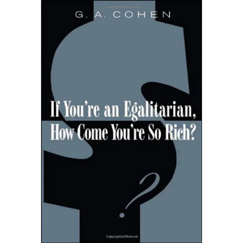 IF YOU'RE AN EGALITARIAN, HOW COME YOU'RE SO RICH?