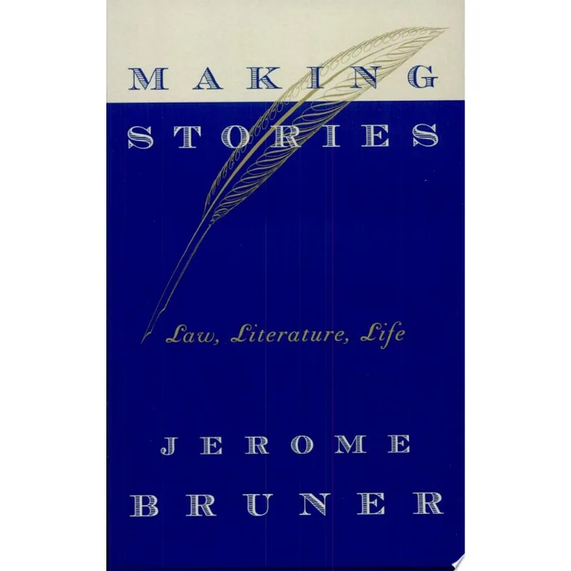 MAKING STORIES - LAW, LITERATURE AND LIFE