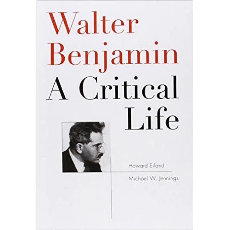WALTER BENJAMIN - A CRITICAL LIFE
