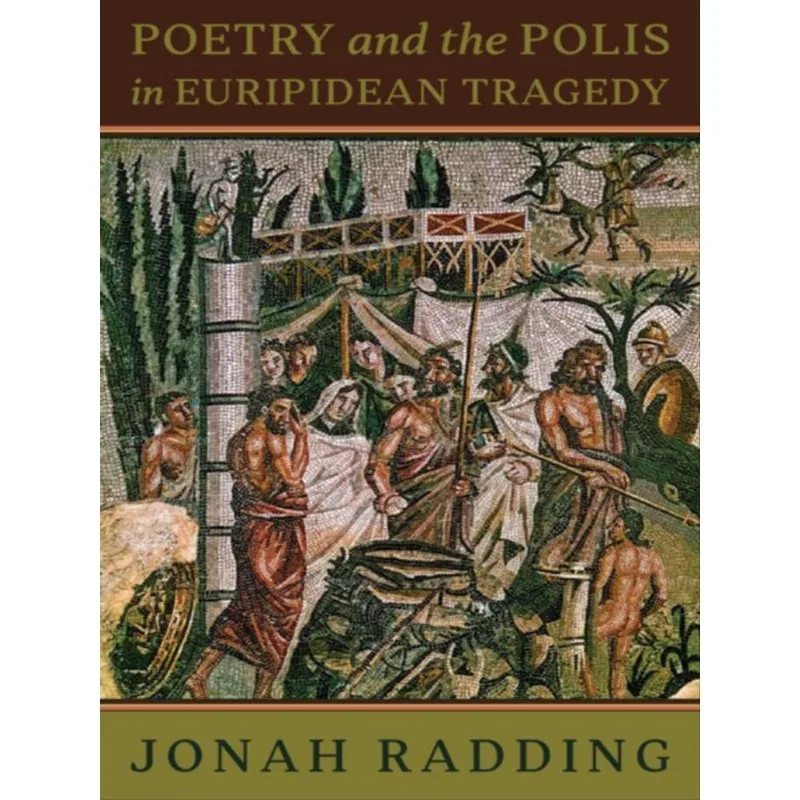 POETRY AND THE POLIS IN EURIPIDEAN TRAGEDY