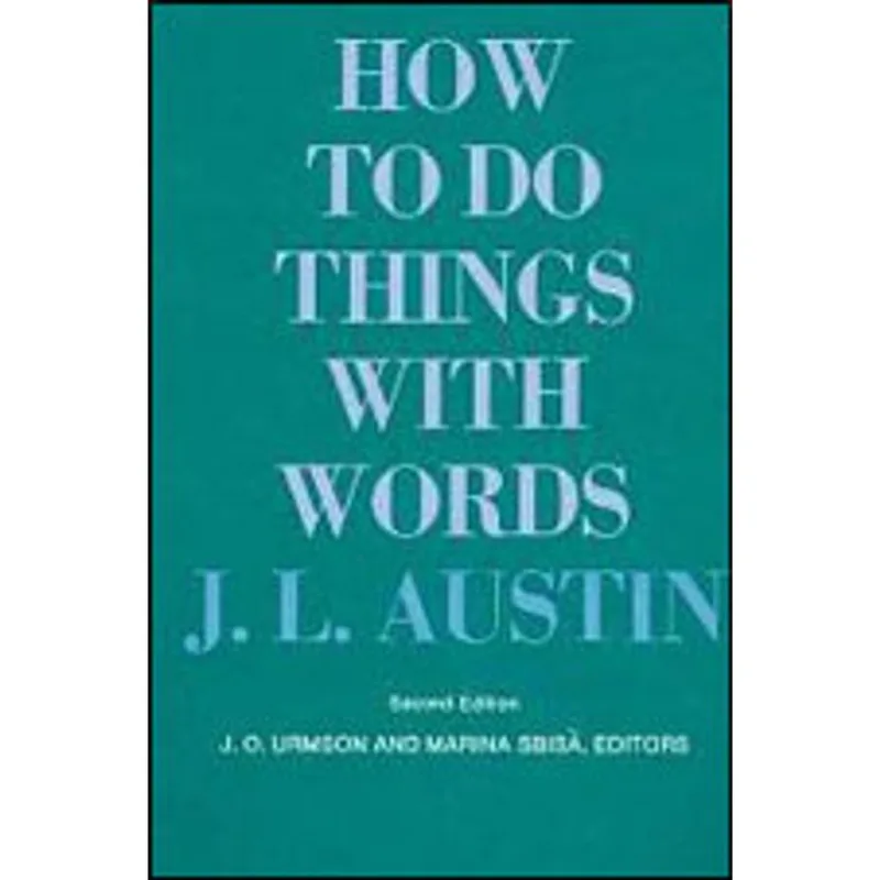 HOW TO DO THINGS WITH WORDS