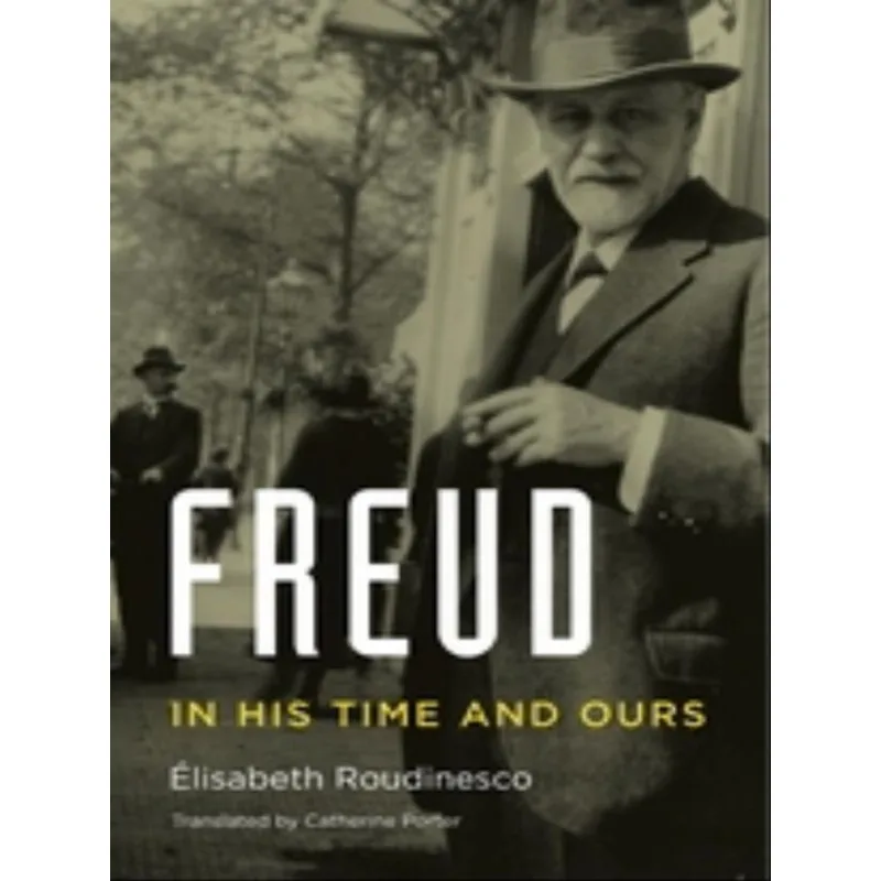 FREUD - IN HIS TIME AND OURS