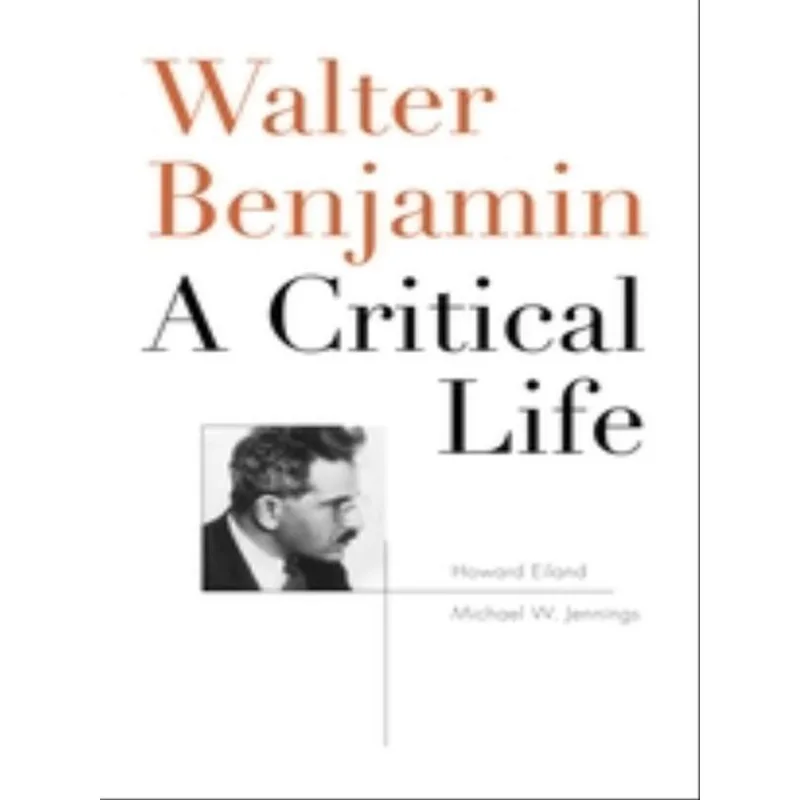 WALTER BENJAMIN - A CRITICAL LIFE