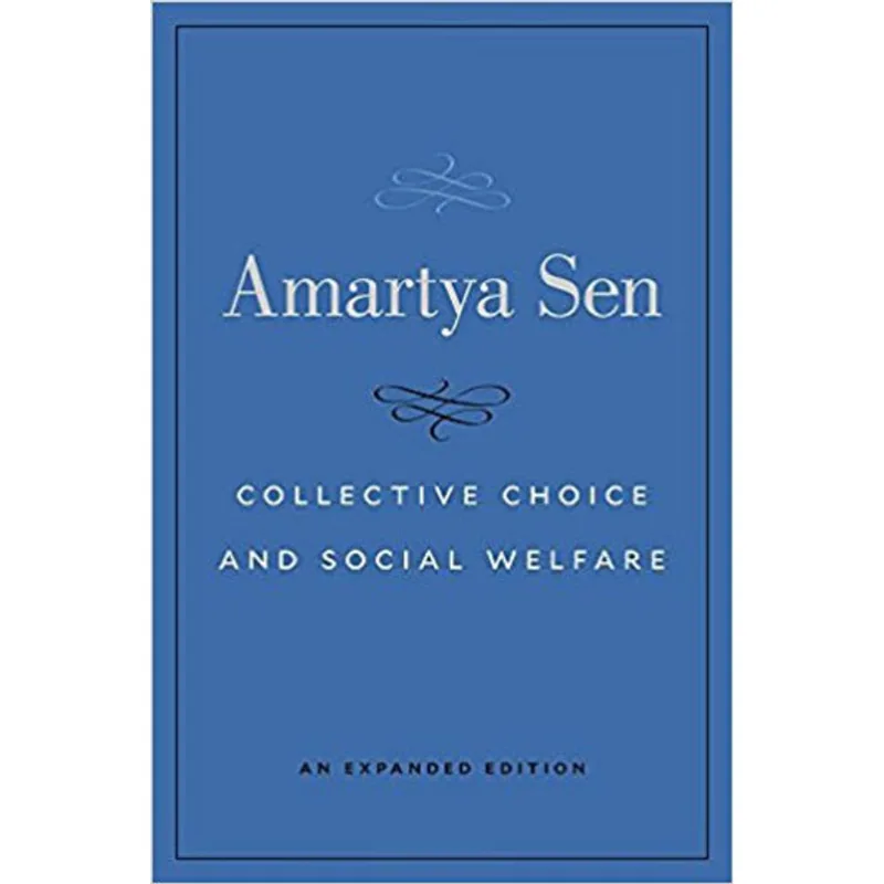 COLLECTIVE CHOICE AND SOCIAL WELFARE - AN EXPANDED EDITION