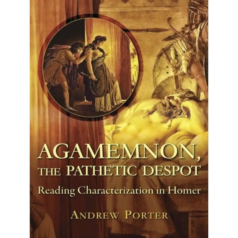 AGAMEMNON, THE PATHETIC DESPOT