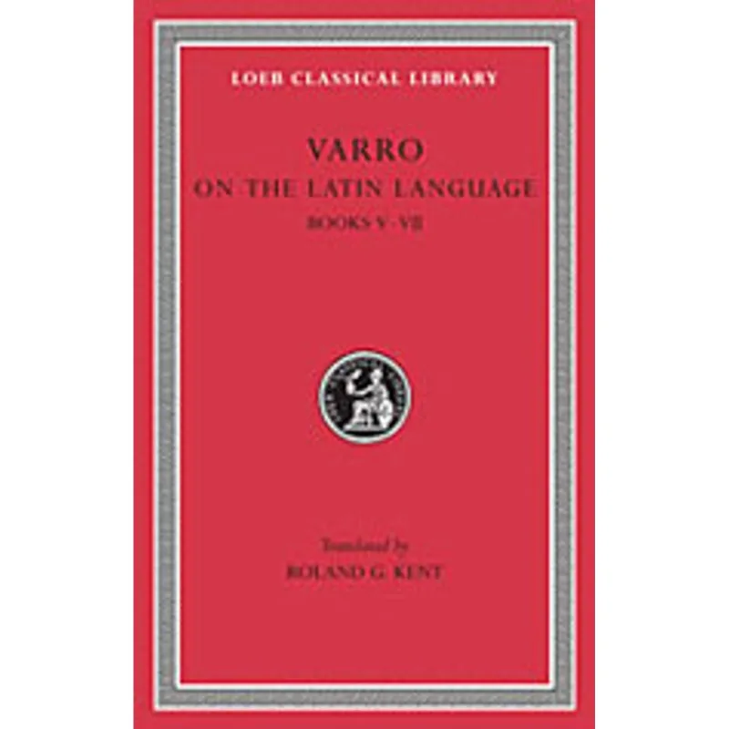 ON THE LATIN LANGUAGE - BOOKS V-VII