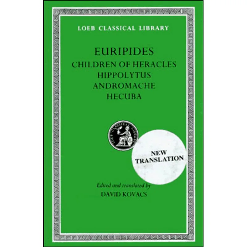 CHILDREN OF HERACLES / HIPPOLYTIUS / ANDROMACHE / HECUBA