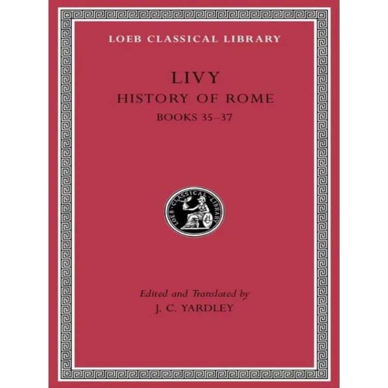 HISTORY OF ROME - BOOKS 35–37 - VOL. 10