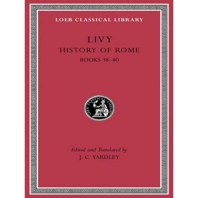 HISTORY OF ROME - BOOKS 38–40 - VOL. 11