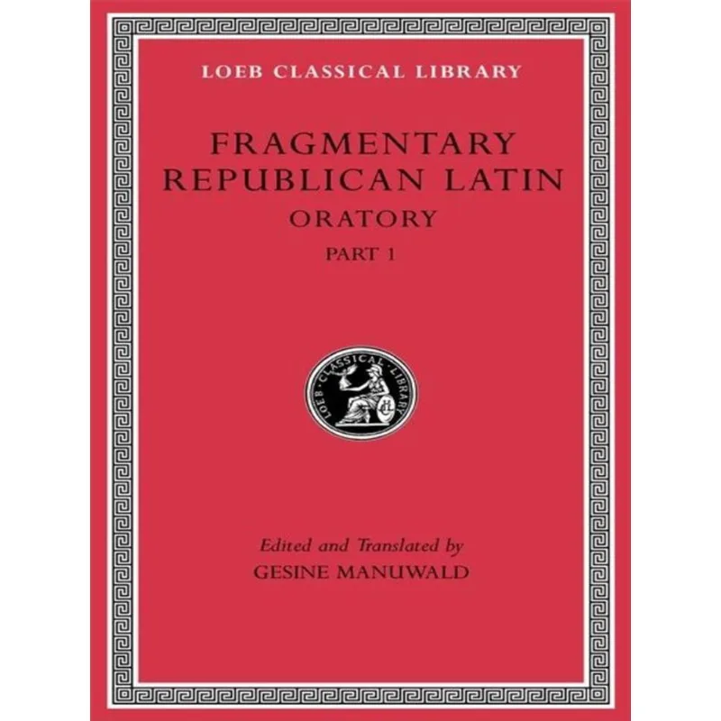 FRAGMENTARY REPUBLICAN LATIN – ORATORY - PART 1 - VOL. 3