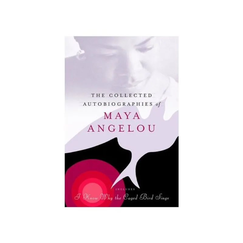 THE COLLECTED AUTOBIOGRAPHIES OF MAYA ANGELOU
