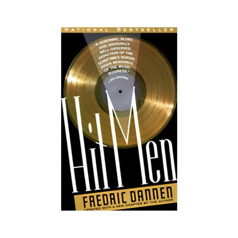 HIT MEN - POWER BROKERS AND FAST MONEY INSIDE THE MUSIC BUSINESS
