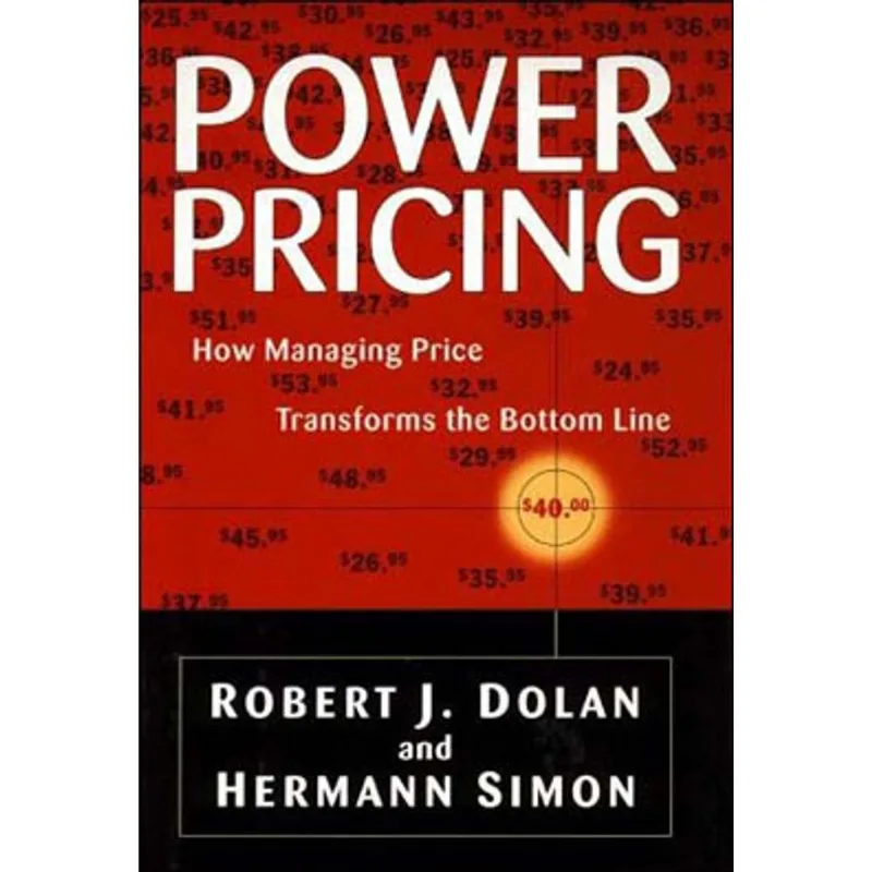 POWER PRICING - HOW MANAGING PRICE TRANSFORMS THE BOTTOM LINE