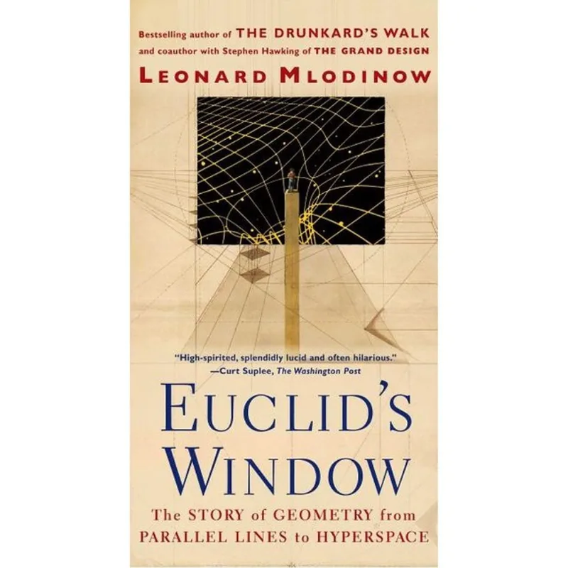 EUCLID'S WINDOW - THE STORY OF GEOMETRY FROM PARALLEL LINES TO HYPERSPACE
