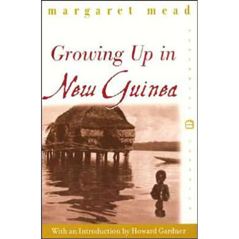 GROWING UP IN NEW GUINEA - A COMPARATIVE STUDY OF PRIMITIVE EDUCATION