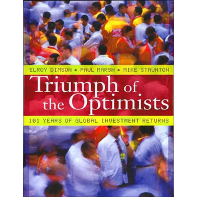 TRIUMPH OF THE OPTIMISTS - 101 YEARS OF GLOBAL INVESTMENT RETURNS