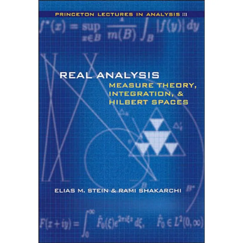REAL ANALYSIS: MEASURE THEORY, INTEGRATION, AND HILBERT SPACES
