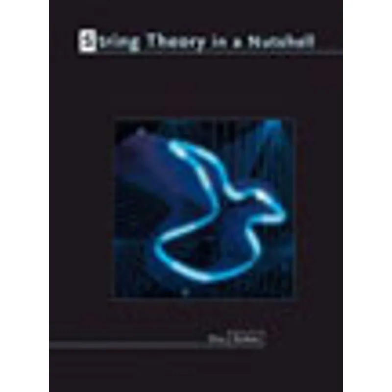 STRING THEORY IN A NUTSHELL