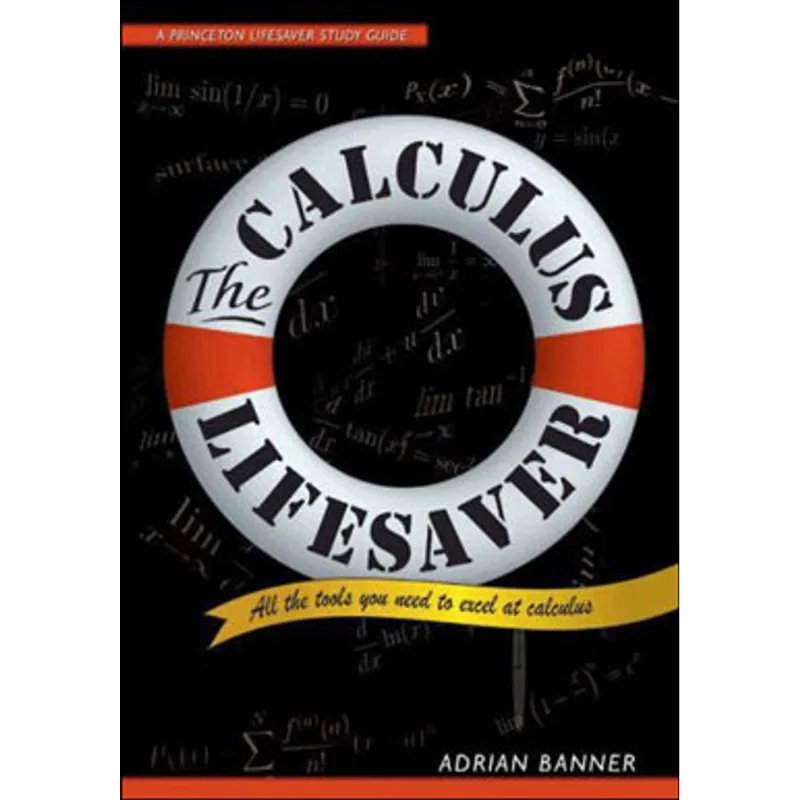 CALCULUS LIFESAVER, THE - ALL THE TOOLS YOU NEED TO EXCEL AT CALCULUS