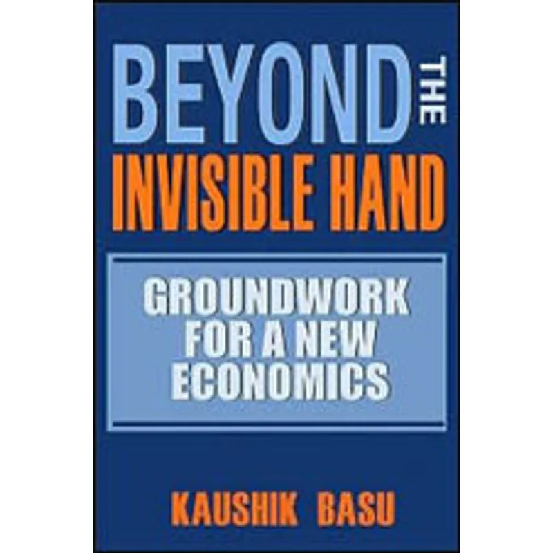 BEYOND THE INVISIBLE HAND - GROUNDWORK FOR A NEW ECONOMICS