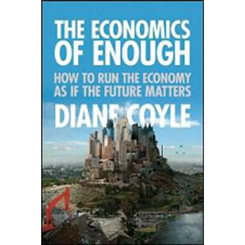 ECONOMICS OF ENOUGH, THE
