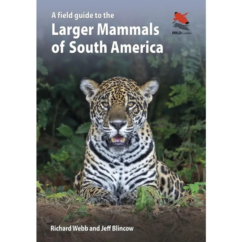 A FIELD GUIDE TO THE LARGER MAMMALS OF SOUTH AMERICA