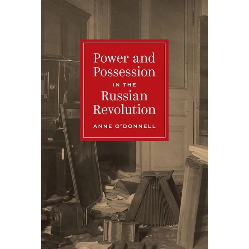 POWER AND POSSESSION IN THE RUSSIAN REVOLUTION