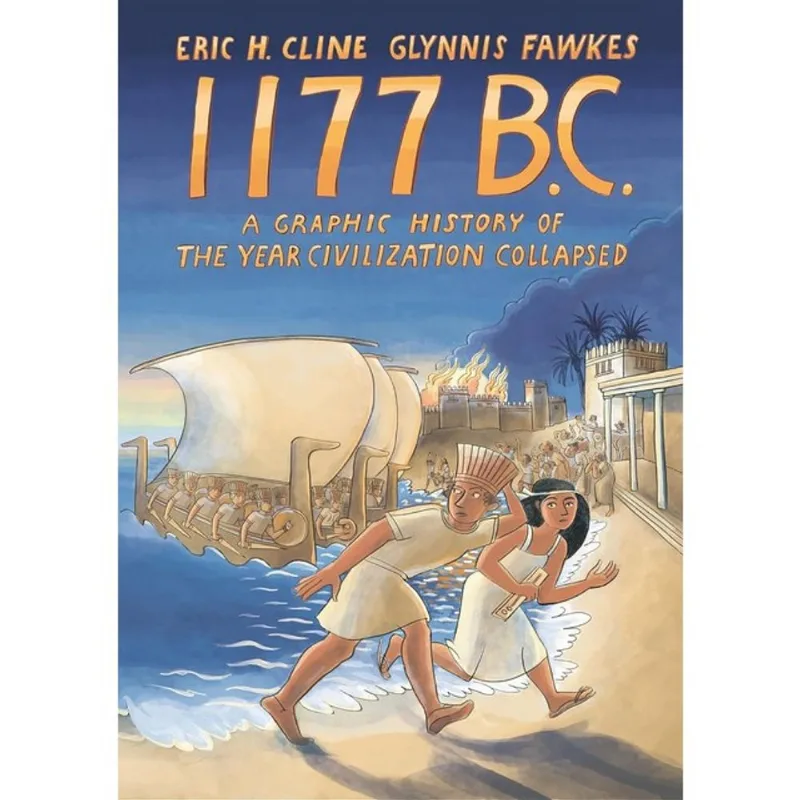 1177 B.C. - A GRAPHIC HISTORY OF THE YEAR CIVILIZATION COLLAPSED