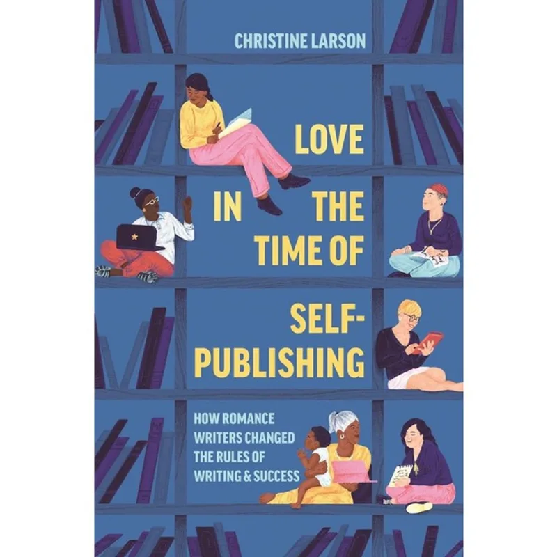 LOVE IN THE TIME OF SELF-PUBLISHING