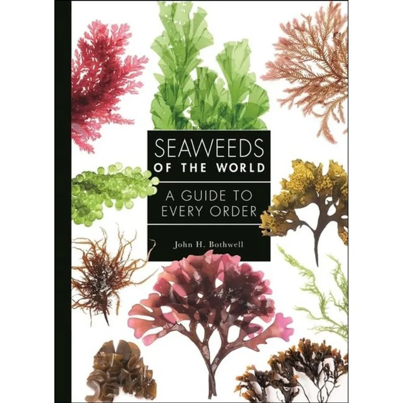 SEAWEEDS OF THE WORLD - A GUIDE TO EVERY ORDER