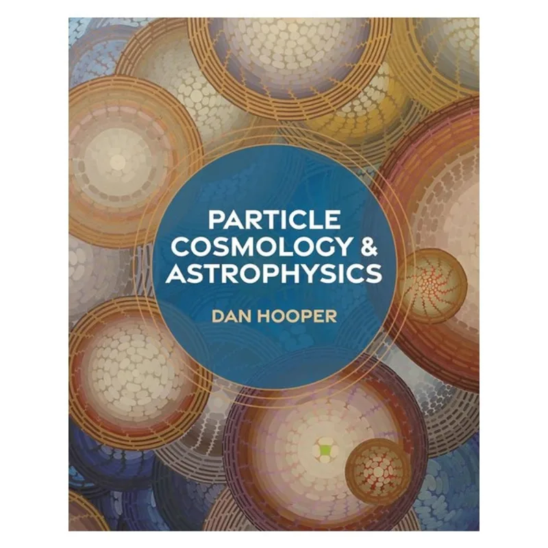 PARTICLE COSMOLOGY AND ASTROPHYSICS