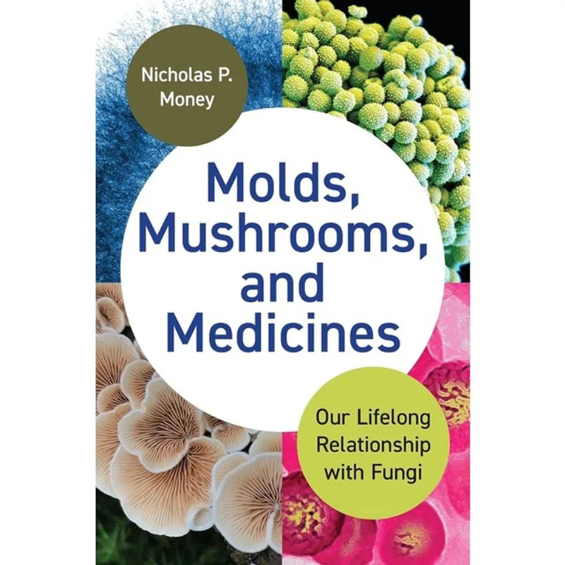 MOLDS, MUSHROOMS, AND MEDICINES