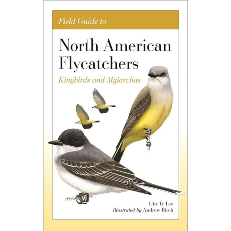 FIELD GUIDE TO NORTH AMERICAN FLYCATCHERS