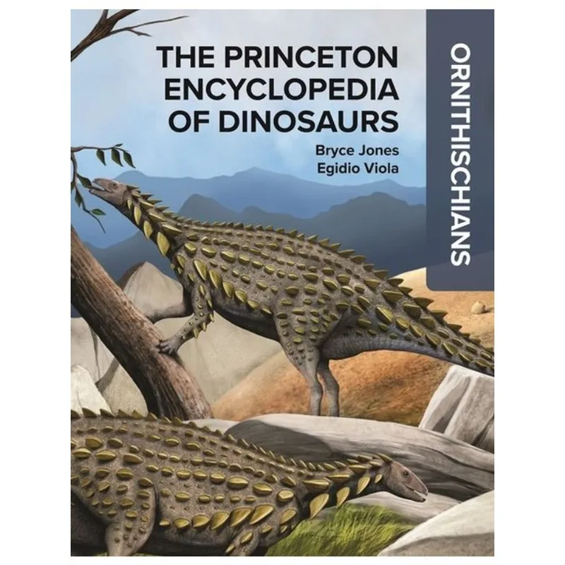 THE PRINCETON ENCYCLOPEDIA OF DINOSAURS - ORNITHISCHIANS