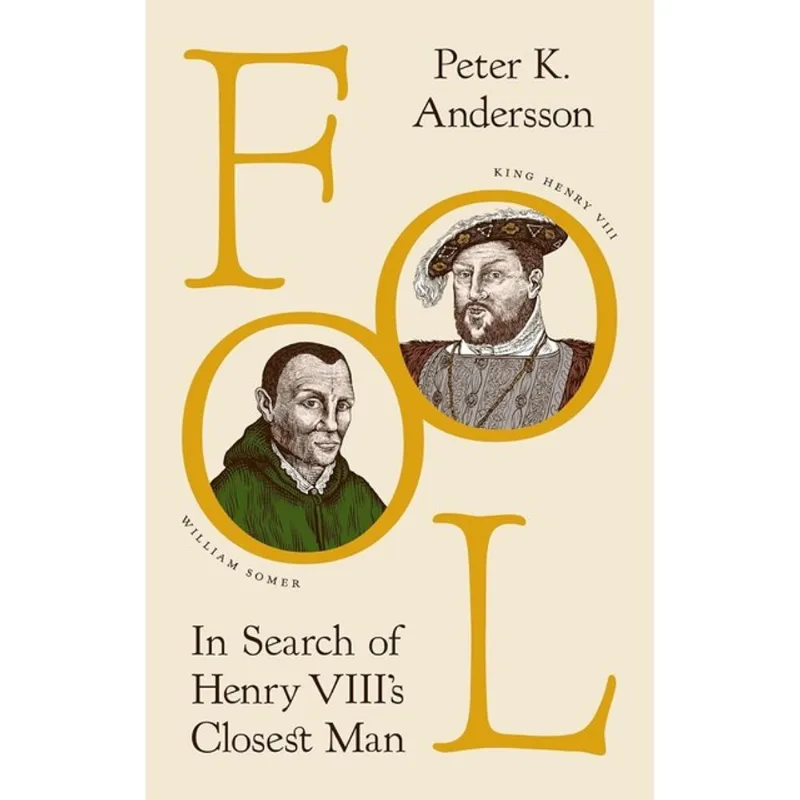 FOOL - IN SEARCH OF HENRY VIII'S CLOSEST MAN